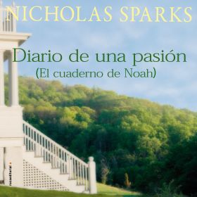 DIARIO DE UNA PASIÓN / EL CUADERNO DE NOAH