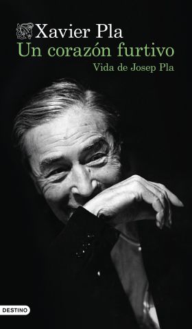 UN CORAZON FURTIVO. VIDA DE JOSEP PLA