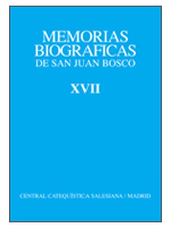 Memorias Biográficas de San Juan Bosco. Tomo XVII