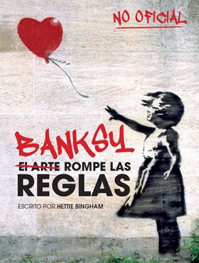 BANKSY EL ARTE ROMPE LAS REGLAS