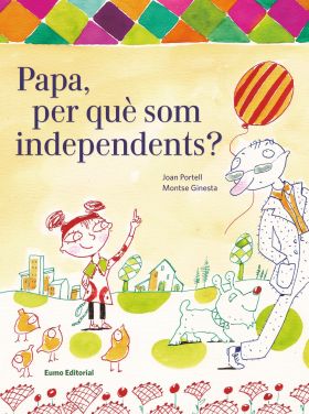 PAPA, PER QUE SOM INDEPENDENTS?