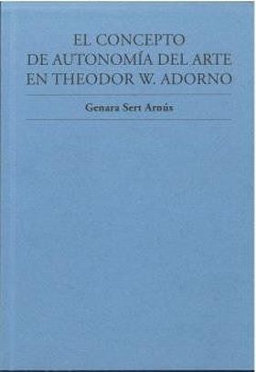 EL CONCEPTO DE AUTONOMIA DEL ARTE EN THEODOR W. ADORNO