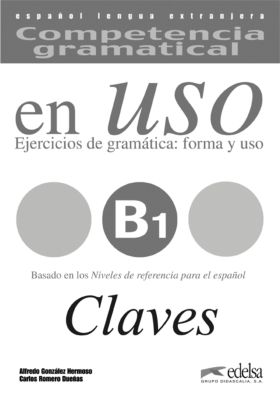 ELE. COMPETENCIA GRAMATICAL EN USO B1. CLAVES