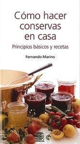 COMO HACER CONSERVAS EN CASA. PRINCIPIOS BASICOS Y
