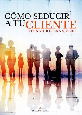 Cómo seducir a tu cliente