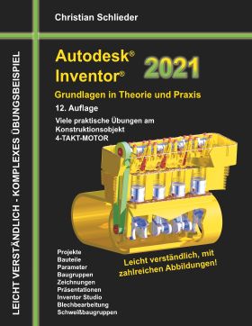 AUTODESK INVENTOR 2021 - GRUNDLAGEN IN THEORIE UND PRAXIS