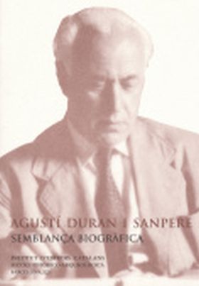 AGUSTÍ DURAN I SANPERE : SEMBLANÇA BIOGRÀFICA : CONFERÈNCIA PRONUNCIADA DAVANT E