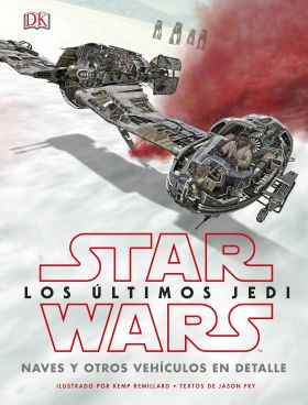 STAR WARS: LOS ULTIMOS JEDI. NAVES Y OTROS VEHICUL