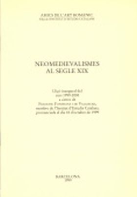 NEOMEDIEVALISMES AL SEGLE XIX : LLIÇÓ INAUGURAL DEL CURS 1999-2000 A CÀRREC DE F