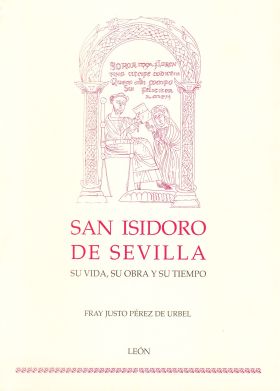 San Isidoro de Sevilla. Su vida, su obra y su tiempo