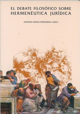 DEBATE FILOSÓFICO SOBRE HERMENÉUTICA JURÍDICA, EL