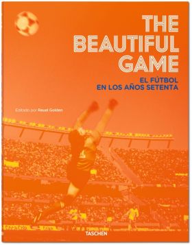 THE BEAUTIFUL GAME. EL FUTBOL EN LOS AÑOS SETENTA