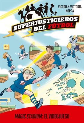 SUPERJUSTICIEROS DEL FUTBOL 10. MAGIC STADIUM: EL VIDEOJUEGO