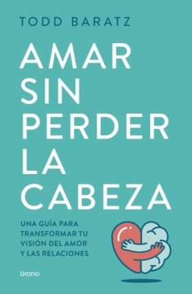 AMAR SIN PERDER LA CABEZA