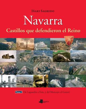 Navarra. Castillos que defendieron el Reino -tomo I-