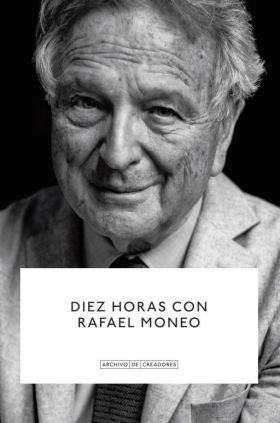 DIEZ HORAS CON RAFAEL MONEO