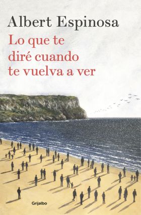 LO QUE TE DIRE CUANDO TE VUELVA A VER