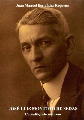 José Luis Montoto de Sedas. Comediógrafo sevillano