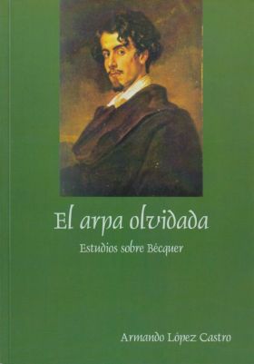 El arpa olvidada: estudios sobre Bécquer