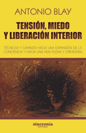 TENSION, MIEDO Y LIBERACION INTERIOR (N/E)
