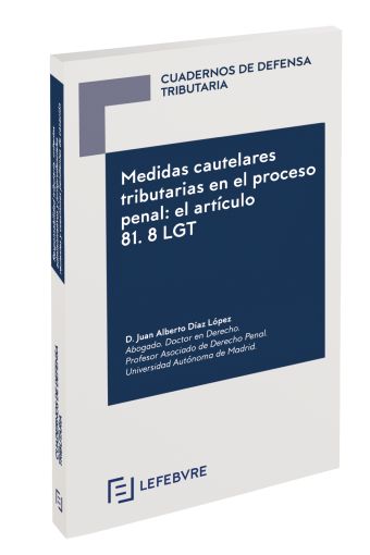 Medidas cautelares tributarias en el proceso penal: el articulo 81.8 LGT