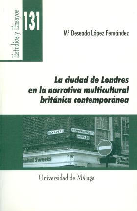 LA CIUDAD DE LONDRES EN LA NARRATIVA MULTICULTURAL BRITÁNICA CONTEMPORÁNEA