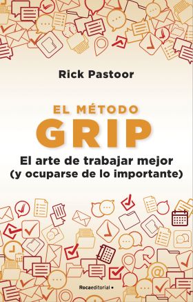 EL MÉTODO GRIP. EL ARTE DE TRABAJAR MEJOR (Y OCUPARSE DE LO IMPORTANTE)