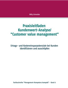 PRAXISLEITFADEN KUNDENWERT-ANALYSE/"CUSTOMER VALUE MANAGEMENT"