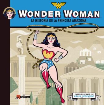 WONDER WOMAN. LA HISTORIA DE LA PRINCESA AMAZONA