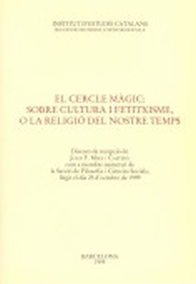EL CERCLE MÀGIC, SOBRE CULTURA I FETIXISME, O LA RELIGIÓ DEL NOSTRE TEMPS, DISCU