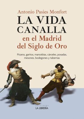 VIDA CANALLA EN EL MADRID DEL SIGLO DE ORO, LA