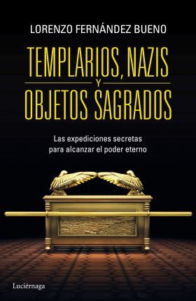 TEMPLARIOS, NAZIS Y OBJETOS SAGRADOS