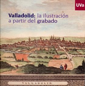 VALLADOLID: LA ILUSTRACIÓN A PARTIR DEL GRABADO