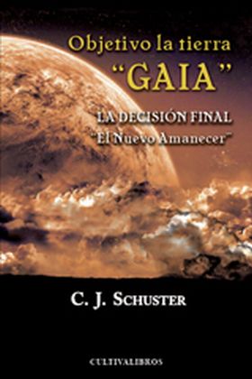 OBJETIVO: LA TIERRA. GAIA. LA DECISIÓN FINAL. EL NUEVO AMANECER