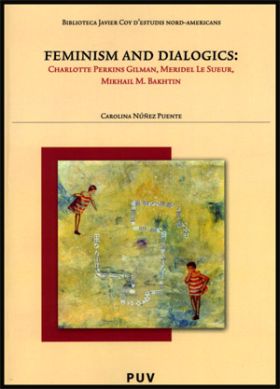 FEMINISM AND DIALOGICS: CHARLOTTE PERKINS, MERIDEL LE SUEUR, MIKHAIL M. BAKHTIN