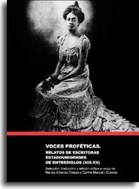 VOCES PROFÉTICAS: RELATOS DE ESCRITORAS ESTADOUNIDENSES DE ENTRESIGLOS (XIX-XX)