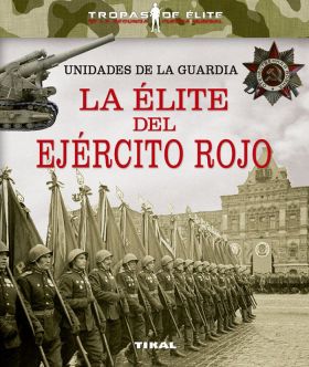 UNIDADES DE LA GUARDIA. LA ELITE DEL EJERCITO ROJO