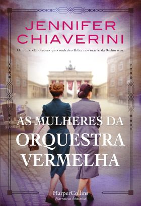 As mulheres da orquestra vermelha. O círculo clandestino que combateu Hitler no