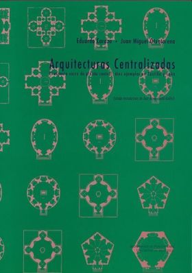 ARQUITECTURAS CENTRALIZADAS. EL ESPACIO SACRO DE PLANTA CENTRAL: DIEZ EJEMPLOS E