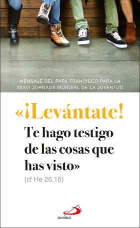 «¡LEVÁNTATE! TE HAGO TESTIGO DE LAS COSAS QUE HAS VISTO» (CF HE 2