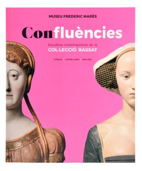 Confluències. Escultura contemporània de la col·lecció Bassat
