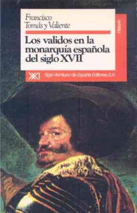 VALIDOS EN LA MONARQUIA ESPAÑOLA DEL S. XVII