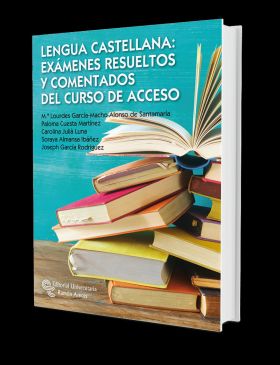 LENGUA CASTELLANA: EXÁMENES RESUELTOS Y COMENTADOS DEL CURSO