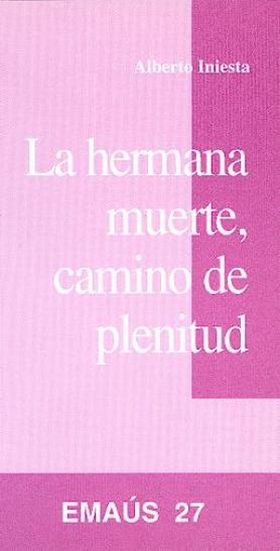 HERMANA MUERTE, CAMINO DE PLENITUD, LA