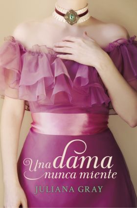 UNA DAMA NUNCA MIENTE (ROMANCES A LA LUZ DE LA LUNA 1)