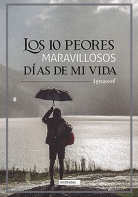LOS 10 PEORES MARAVILLOSOS DIAS DE MI VIDA
