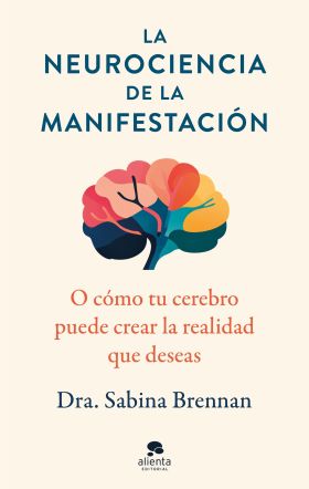 LA NEUROCIENCIA DE LA MANIFESTACIÓN