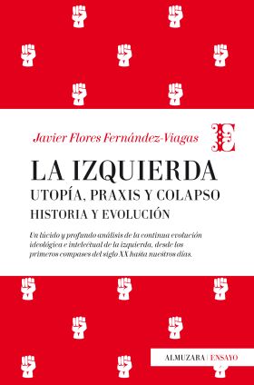 LA IZQUIERDA: UTOP­A, PRAXIS Y COLAPSO. HISTORIA Y