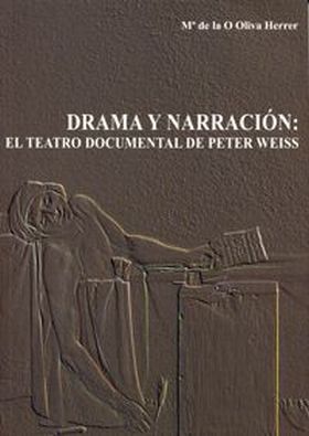 DRAMA Y NARRACIÓN. EL TEATRO DOCUMENTAL DE PETER WEISS