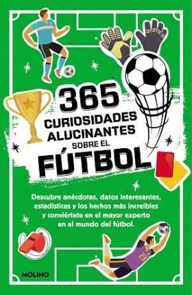 365 CURIOSIDADES ALUCINANTES SOBRE EL FUTBOL